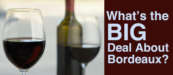 What's the Big Deal About Bordeaux?